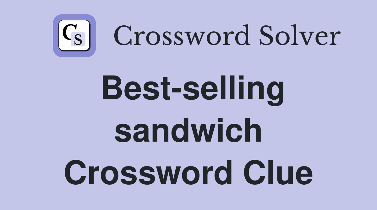 Bestselling sandwich Crossword Clue Answers Crossword Solver